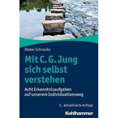 Mit C. G. Jung sich selbst verstehen, Taschenbuch von Dieter Schnocks, Kohlhammer, 978-3-17-036812-5