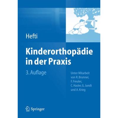 Kinderorthopädie in der Praxis, Gebundene Ausgabe von Fritz Hefti, Springer Berlin, 978-3-642-44994-9