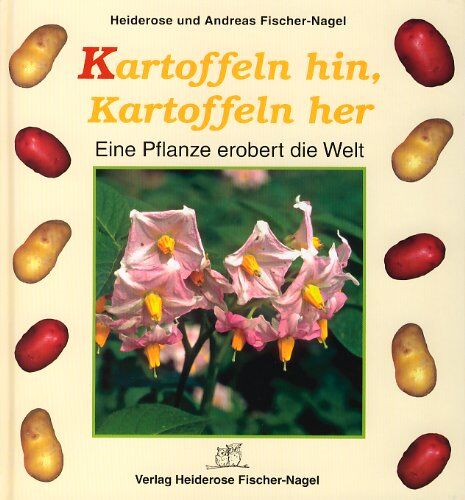 Heiderose Fischer-Nagel - Kartoffeln hin, Kartoffeln her: Eine Pflanze erobert die Welt - Preis vom 05.10.2026 03:47:11 h