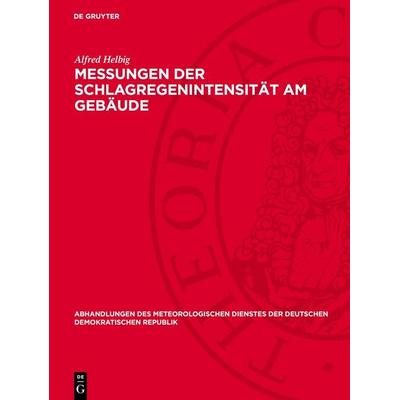 Messungen der Schlagregenintensität am Gebäude, Gebundene Ausgabe von Alfred Helbig, De Gruyter, 978-3-11-278336-8