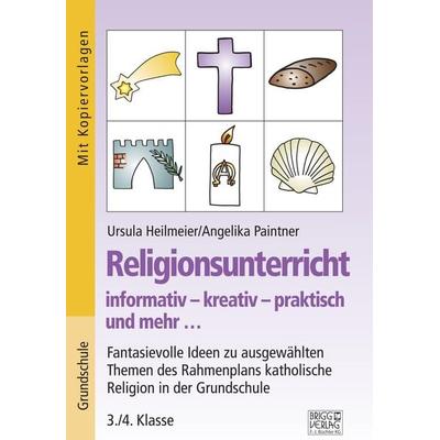 Religionsunterricht informativ – kreativ – praktisch und mehr... 3./4. Klasse, Taschenbuch von Ursula Heilmeier,Angelika Paintner, Brigg,