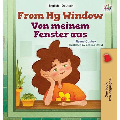 From My Window (English German Bilingual Kids Book), Gebundene Ausgabe von Rayne Coshav,KidKiddos Books, KidKiddos Books Ltd., 978-1-5259-9513-2