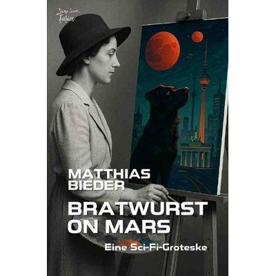 Bratwurst On Mars, Taschenbuch von Matthias Bieder, Epubli, 978-3-565-08790-7