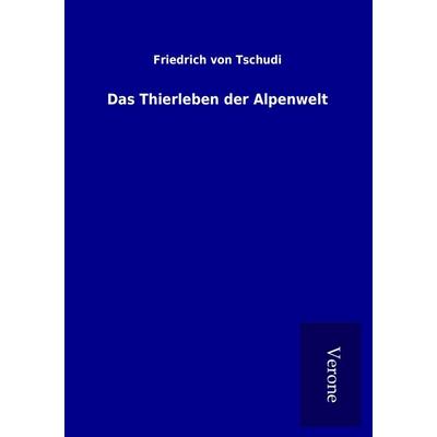 Das Thierleben der Alpenwelt, Taschenbuch von Friedrich Tschudi, BoD - Books on Demand