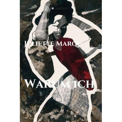Warum ich, Gebundene Ausgabe von Juliette Marqu, Tredition, 978-3-347-33380-2