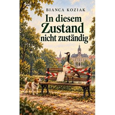 In diesem Zustand nicht zuständig, Taschenbuch von Bianca Koziak, Epubli, 978-3-565-77590-3