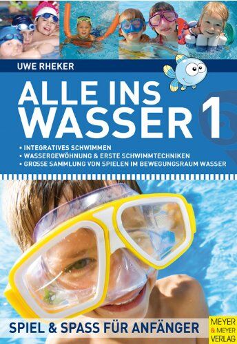 Uwe Rheker - Alle ins Wasser: Spielend schwimmen - schwimmend spielen: Spiel und Spaß für Anfänger: 1 - Preis vom 30.09.2026 09:01:18 h