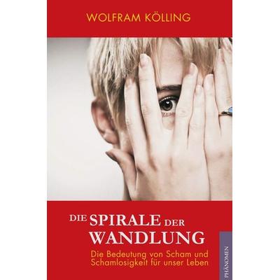 Die Spirale der Wandlung, Taschenbuch von Kölling Wolfram, Phänomen Verlag
