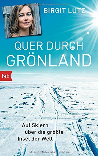 Birgit Lutz - Quer durch Grönland: Auf Skiern über die größte Insel der Welt - Preis vom 04.10.2026 03:51:26 h