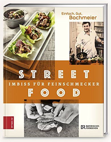 Bachmeier, Hans Jörg - Einfach. Gut. Bachmeier. Streetfood - Imbiss für Feinschmecker - Preis vom 07.10.2026 11:45:10 h