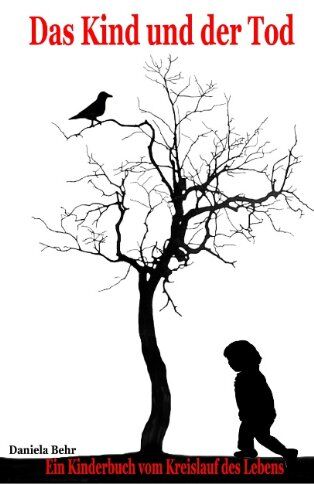 Daniela Behr - Das Kind und der Tod: Ein Kinderbuch vom Kreislauf des Lebens - Preis vom 04.10.2026 03:51:26 h