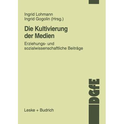 Die Kultivierung der Medien, Taschenbuch von Ingrid Lohmann,Ingrid Gogolin, VS Verlag für Sozialwissenschaften, 978-3-8100-2471-8