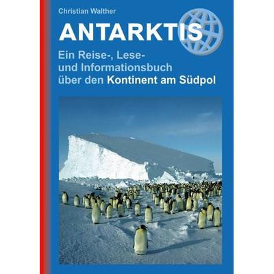 Antarktis - Ein Reise-, Lese- und Informationsbuch über den Kontinent am Südpol, Gebundene Ausgabe von Christian Walther, Stein, Conrad, Verlag,
