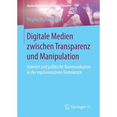 Digitale Medien zwischen Transparenz und Manipulation, Taschenbuch von Regina Maria Wallner, Springer Fachmedien Wiesbaden GmbH, 978-3-658-19857-2