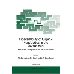 Bioavailability of Organic Xenobiotics in the Environment, Fachbücher von J.-C. Block, Philippe Baveye, V. V. Goncharuk