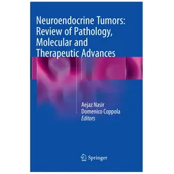 Neuroendocrine Tumors: Review of Pathology, Molecular and Therapeutic Advances, Fachbücher von Domenico Coppola, Aejaz Nasir
