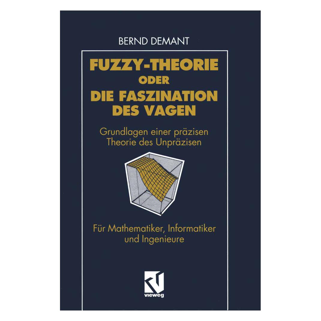 Vieweg+Teubner Fuzzy-Theorie oder Die Faszination des Vagen (Deutsch, Softcover, Bernd Demant) (55538552)