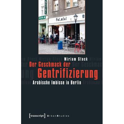 Der Geschmack der Gentrifizierung, Taschenbuch von Miriam Stock, Transcript, 978-3-8376-2521-9