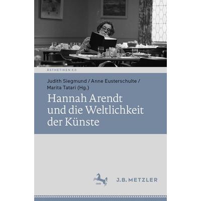 Hannah Arendt und die Weltlichkeit der Künste, Taschenbuch von , Springer Berlin, 978-3-662-71545-1