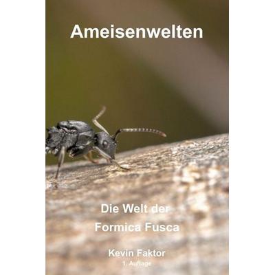 Ameisenwelten, Taschenbuch von Kevin Faktor, Independently Published