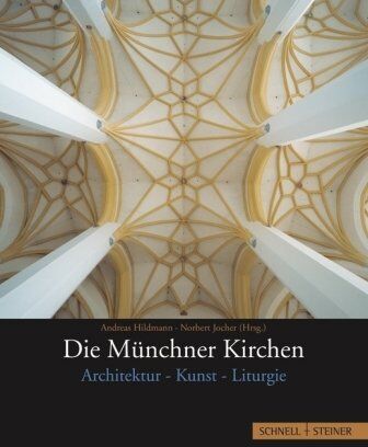Andreas Hildmann - Die Münchner Kirchen: Architektur-Kunst-Liturgie - Preis vom 09.10.2026 07:28:09 h