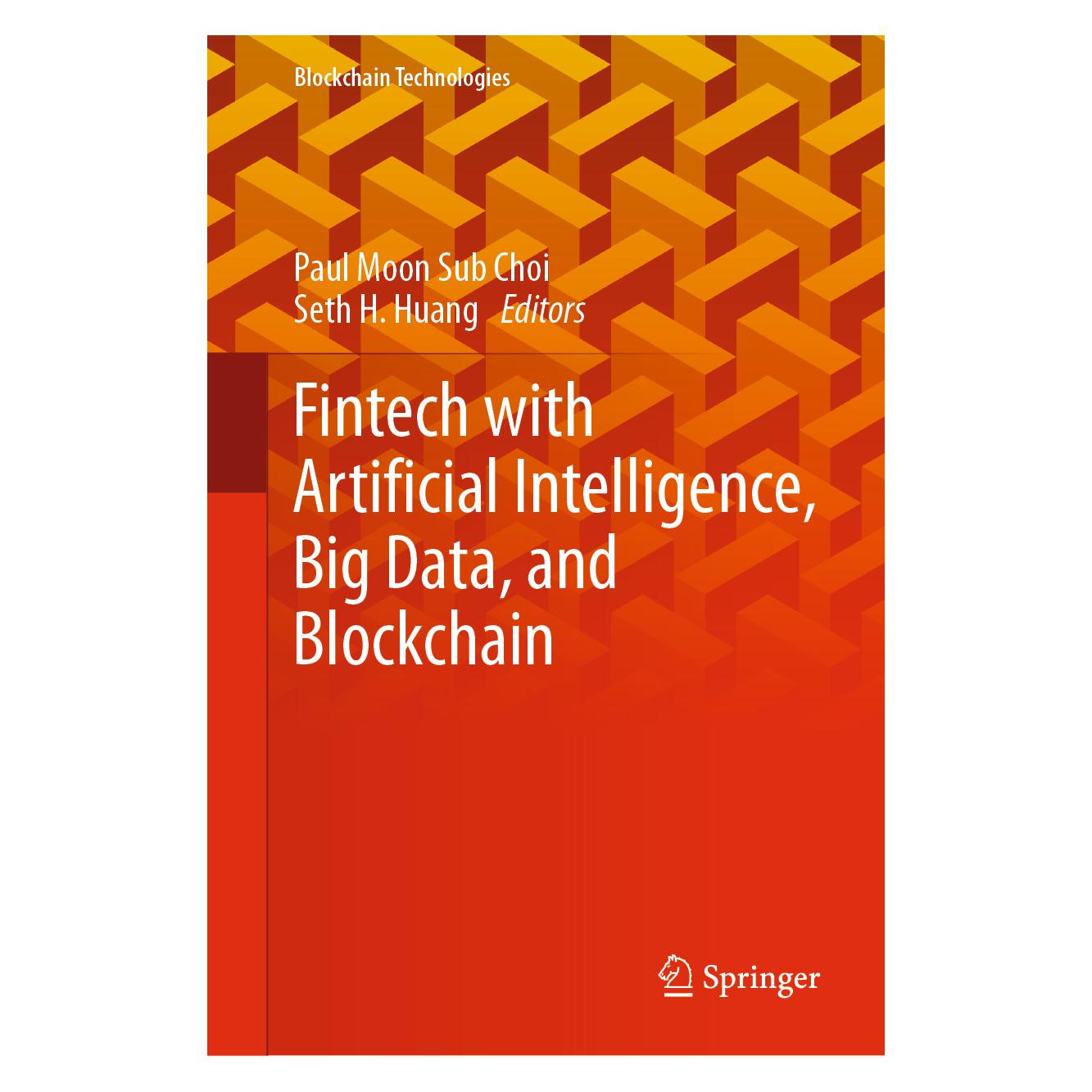 Springer Fintech with Artificial Intelligence, Big Data, and Blockchain (Englisch, Hardcover, Moon Sub Choi, Paul H. Huang, Seth H. Huang) (61518668)