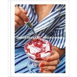 Sweet Enough: A Baking Book, Ratgeber von Alison Roman