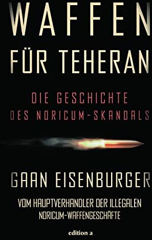 Gaan Eisenburger - Waffen für Teheran: Die Geschichte des Noricum-Skandals - Preis vom 09.10.2026 07:28:09 h