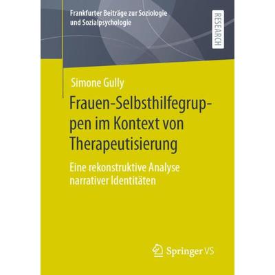 Frauen-Selbsthilfegruppen im Kontext von Therapeutisierung, Taschenbuch von Simone Gully, Springer Fachmedien Wiesbaden GmbH, 978-3-658-38363-3