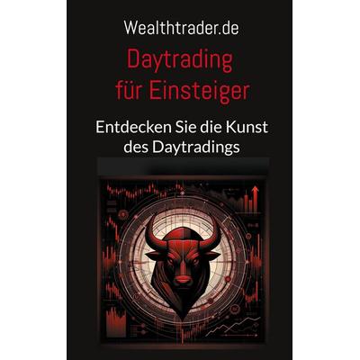 Daytrading für Einsteiger, Taschenbuch von Der Wealthtrader.de, BoD – Books on Demand, 978-3-7583-2073-6