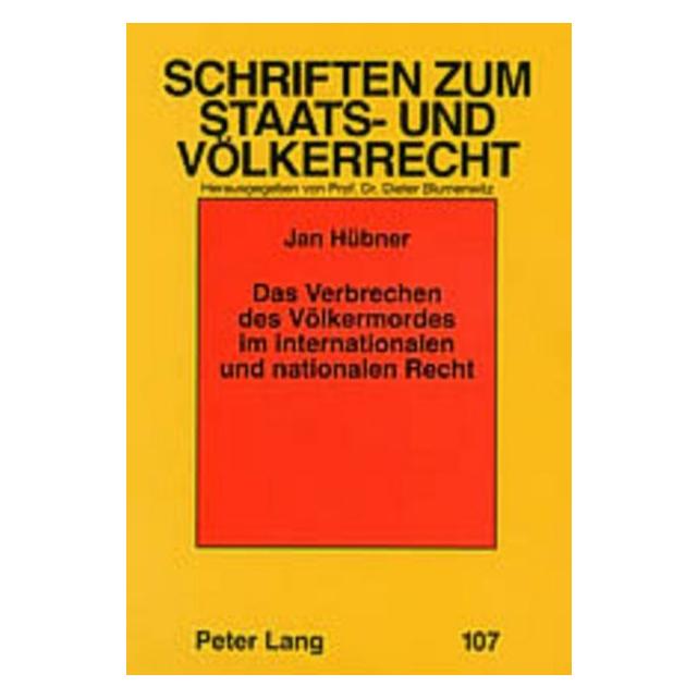 Peter Lang Das Verbrechen des Völkermordes im internationalen und nationalen Recht (Deutsch, Jan Hübner) (8999745)