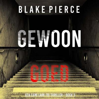Gewoon Goed (Een Cami Lark FBI Thriller—Boek 3) - Blake Pierce, Audio, 9798341570856