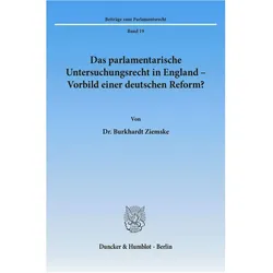 Das parlamentarische Untersuchungsrecht in England - Vorbild einer deutschen Reform?, Fachbücher von Burkhardt Ziemske