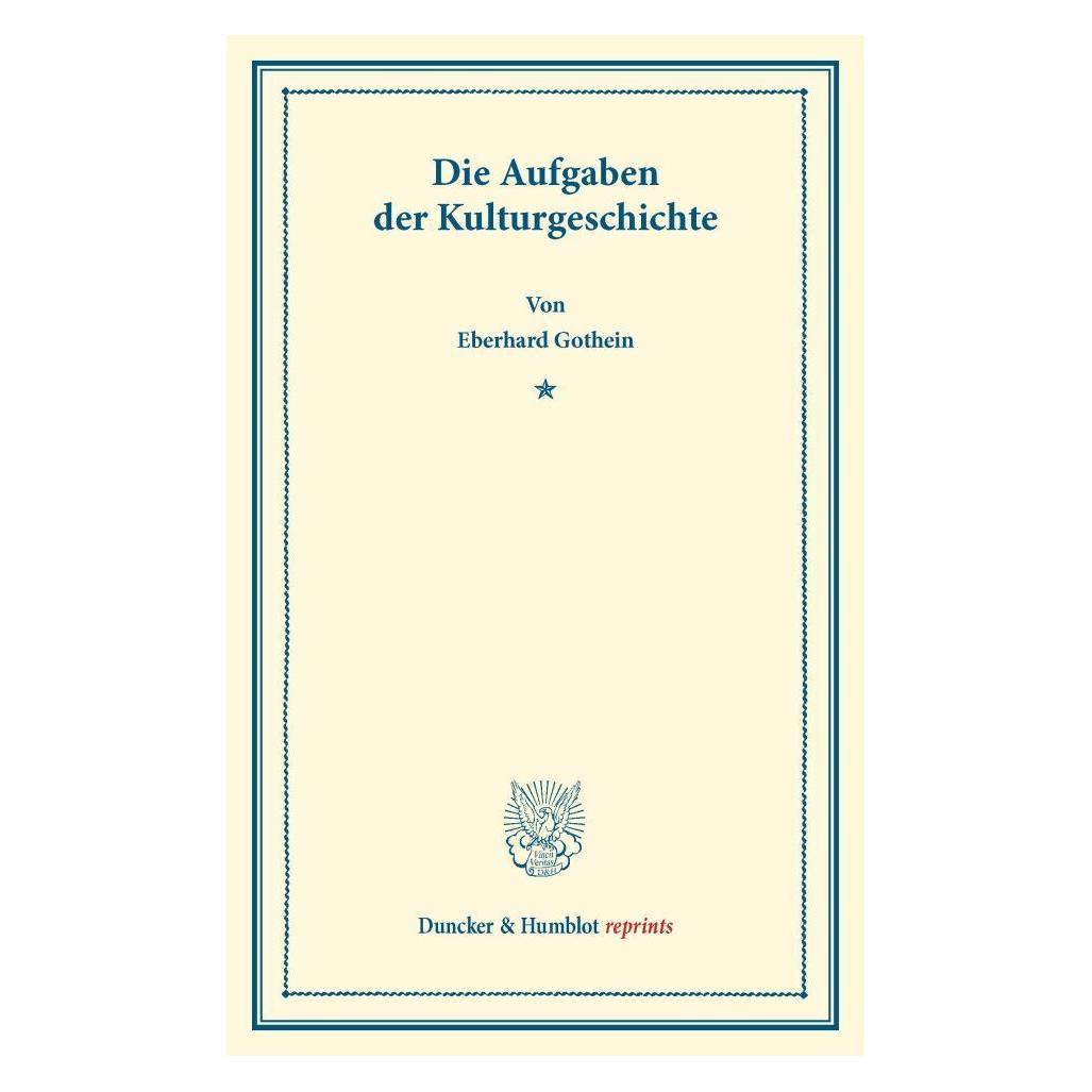 Duncker & Humblot Die Aufgaben der Kulturgeschichte. (Softcover, Eberhard Gothein) (55524476)