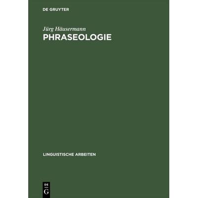 Phraseologie, Gebundene Ausgabe von Jürg Häusermann, De Gruyter Oldenbourg, 978-3-484-10276-7