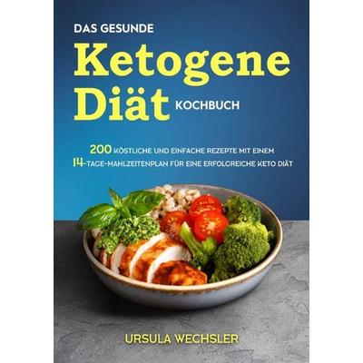 Das gesunde Ketogene -Diät Kochbuch, Taschenbuch von Ursula Wechsler, Epubli, 978-3-8197-8317-3