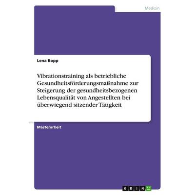 Vibrationstraining als betriebliche Gesundheitsförderungsmaßnahme zur Steigerung der gesundheitsbezogenen Lebensqualität von Angestellten bei