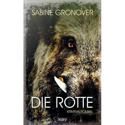 Die Rotte, Taschenbuch von Sabine Gronover, KBV, 978-3-95441-584-7