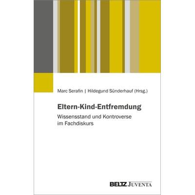 Eltern-Kind-Entfremdung, Taschenbuch von , Juventa Verlag ein Imprint der Beltz Verlagsgruppe GmbH & Co. KG, 978-3-7799-9282-0