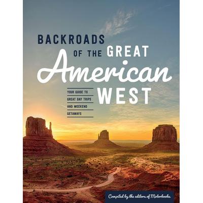 Backroads of the Great American West, Taschenbuch von Editors of Motorbooks, Quarto Publishing Group, 978-0-7603-6997-5