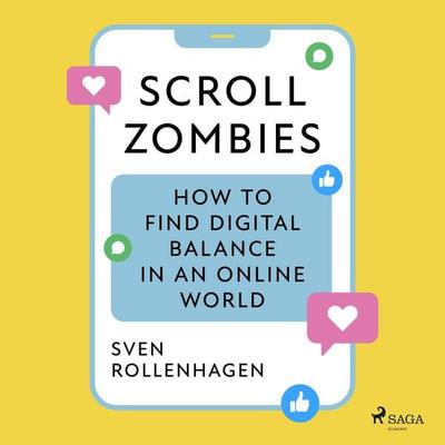 Scroll Zombies: the Science-based guide to fighting doom scrolling - Sven Rollenhagen, Audio, 9788727354125