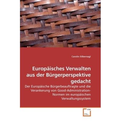 Silbernagl, C: Europäisches Verwalten aus der Bürgerperspekt, Taschenbuch von Carolin Silbernagl, VDM, 978-3-639-21787-2