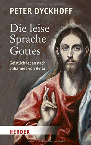 Peter Dyckhoff - Die leise Sprache Gottes: Geistlich leben nach Johannes von Avila - Preis vom 12.10.2026 11:37:12 h