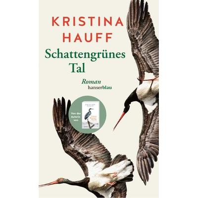 Schattengrünes Tal, Gebundene Ausgabe von Kristina Hauff, Hanserblau in Carl Hanser Verlag GmbH & Co. KG, 978-3-446-28428-9