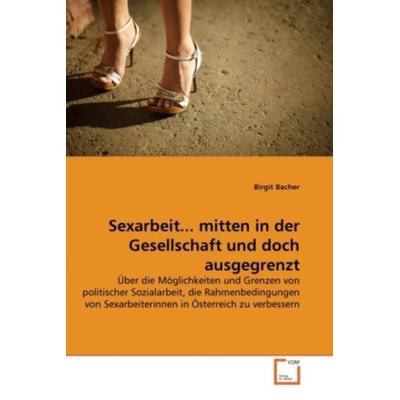 Bacher, B: Sexarbeit... mitten in der Gesellschaft und doch, Taschenbuch von Birgit Bacher, VDM, 978-3-639-33990-1