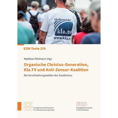 Organische Christus-Generation, Kla.TV und Anti-Zensur-Koalition Die Verschwörungswelten des Sasekismus, Taschenbuch von Matthias Pöhlmann, Epubli,