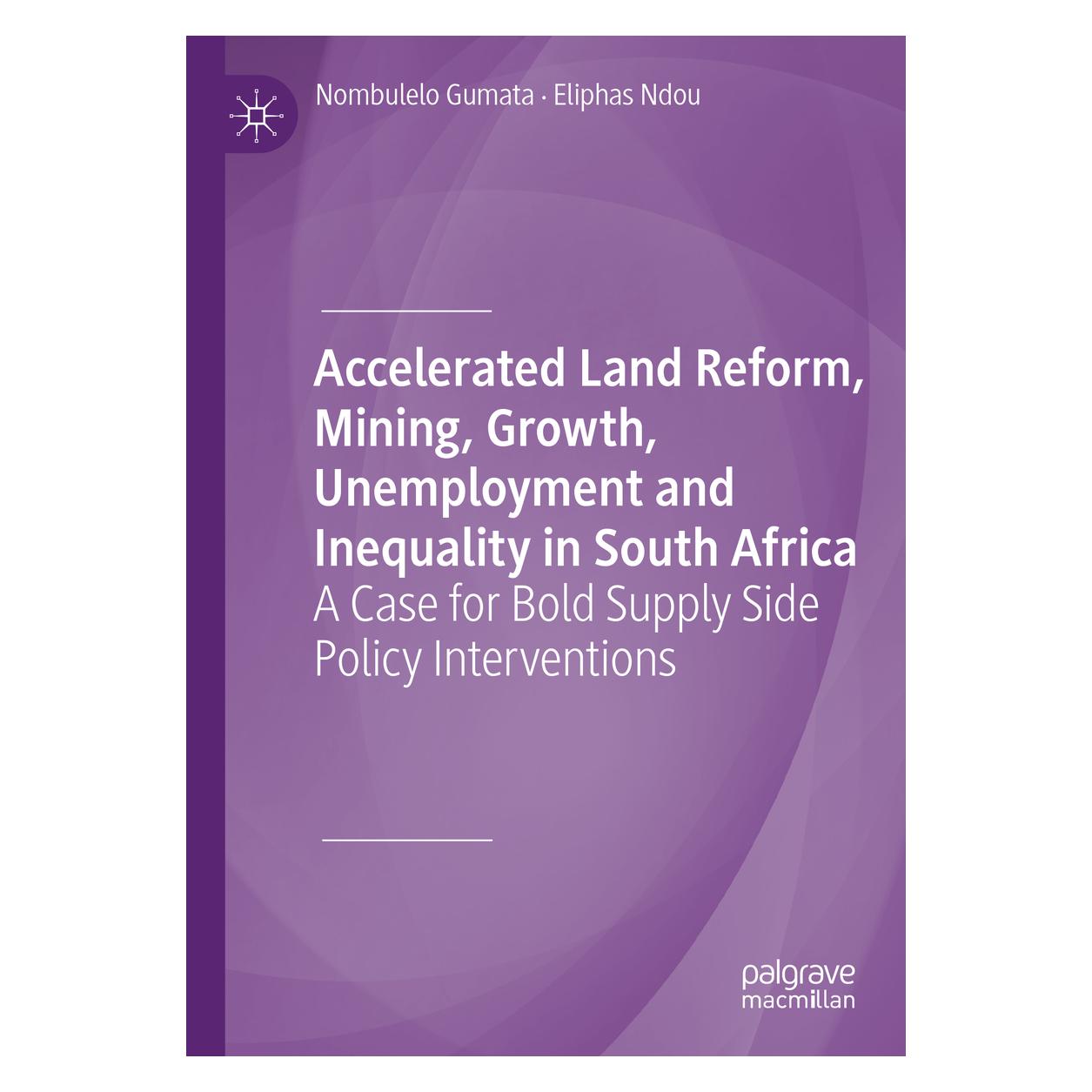 Springer Accelerated Land Reform, Mining, Growth, Unemployment and Inequality in South Africa (Englisch, Softcover, Eliphas Ndou, Nombulelo Gumata) (56175595)