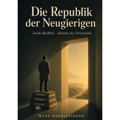 Die Republik der Neugierigen, Taschenbuch von Hans Oberleithner, Epubli, 978-3-565-49438-5
