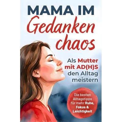 Mama im Gedankenchaos, Taschenbuch von Ilkay Maleki, 765 Verlag, 978-3-912613-00-1