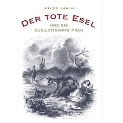Der tote Esel und die guillotinierte Frau, Belletristik von Jules Janin